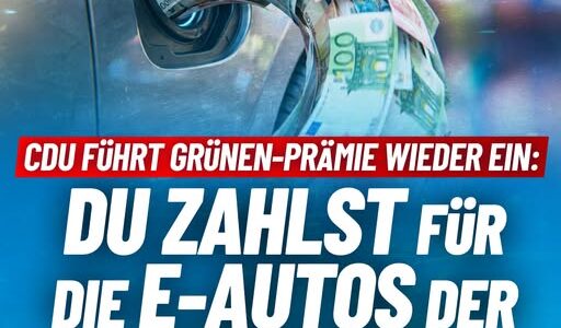 CDU führt Grünen-Prämie wieder ein: Du zahlst für die E-Autos der anderen!
