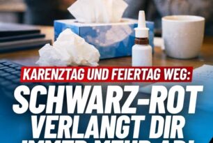 Karenztag und Feiertag weg: Schwarz-Rot verlangt Dir immer mehr ab!